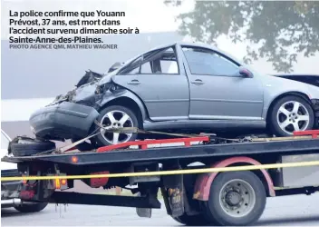  ?? PHOTO AGENCE QMI, MATHIEU WAGNER ?? La police confirme que Youann Prévost, 37 ans, est mort dans l’accident survenu dimanche soir à Sainte-Anne-des-Plaines.