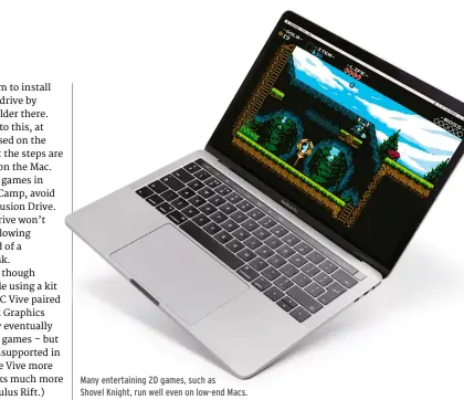  ??  ?? Many entertaini­ng 2D games, such as Shovel Knight, run well even on low-end Macs.