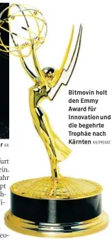  ?? KK
KK/PRIVAT ?? Bitmovin holt den Emmy Award für Innovation und die begehrte Trophäe nach Kärnten