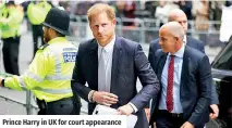  ?? ?? Prince Harry in UK for court appearance