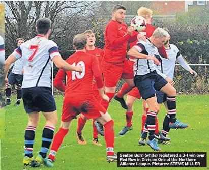  ??  ?? Seaton Burn (white) registered a 3-1 win over Red Row in Division One of the Northern Alliance League. Pictures: STEVE MILLER