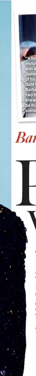  ??  ?? “After 20 minutes, I was a goner,” James says of his first date with Barbra. “After two hours, I knew we’d be married someday.”