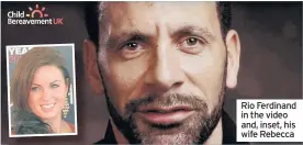  ??  ?? Rio Ferdinand in the video and, inset, his wife Rebecca