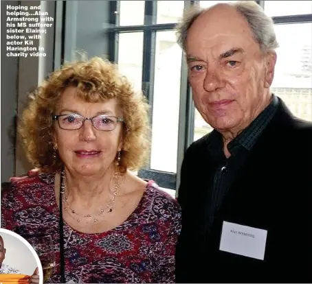  ??  ?? Hoping and helping...Alun Armstrong with his MS sufferer sister Elaine; below, with actor Kit Harington in charity video