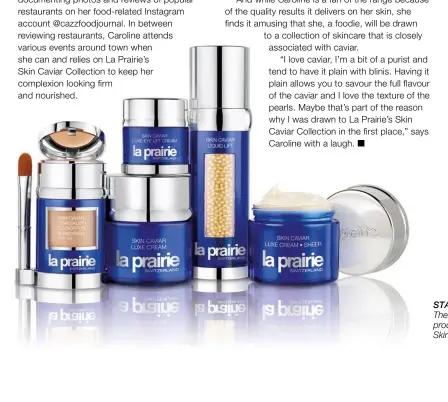  ??  ?? star team The sought-after products in La Prairie’s Skin Caviar Collection