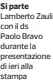  ?? ?? Si parte Lamberto Zauli con il ds Paolo Bravo durante la presentazi­one di ieri alla stampa