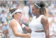  ?? AP ?? Wimbledon champion Simona Halep, left, is congratula­ted by runner-up Serena Williams.