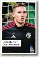  ?? ?? United keeper Dean Henderson