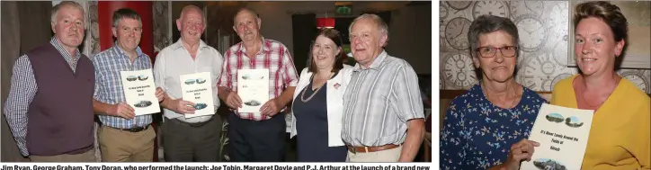  ??  ?? Jim Ryan, George Graham, Tony Doran, who performed the launch; Joe Tobin, Margaret Doyle and P.J. Arthur at the launch of a brand new book on the Kilrush area, entitled ‘It’s Never Lonely Around the Fields of Kilrush’ in The Courtyard in Ferns. Bridie...