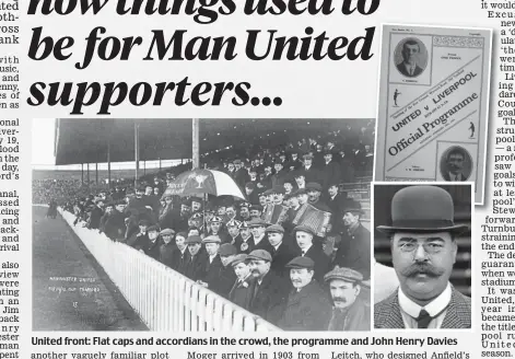  ?? ?? United front: Flat caps and accordians in the crowd, the programme and John Henry Davies