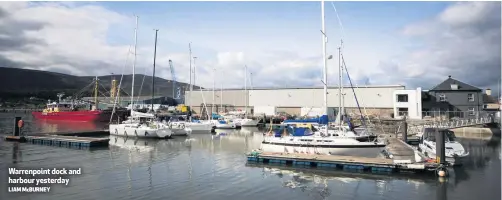  ?? LIAM McBURNEY ?? Warrenpoin­t dock and harbour yesterday