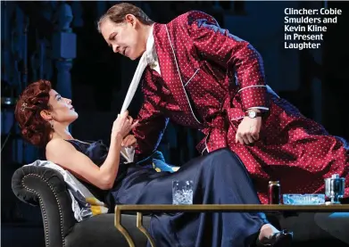  ??  ?? Clincher: Cobie Smulders and Kevin Kline in Present Laughter