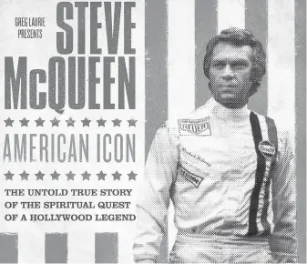  ?? AMERICAN ICON FILMS ?? Steve McQueen: American Icon is a faith-based documentar­y feature in which the late actor says he wants “to tell people that I know the Lord.”