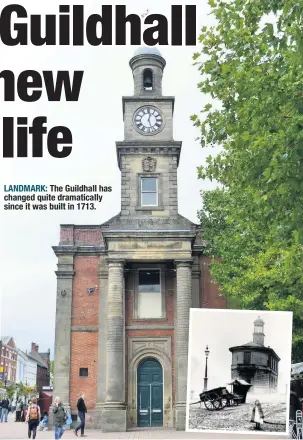  ??  ?? LANDMARK: The Guildhall has changed quite dramatical­ly since it was built in 1713.