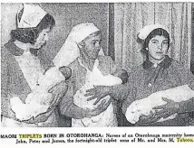  ?? PAPERS PAST ?? A newspaper clipping of the reporting of the birth of the Tuhoro triplets in 1943.