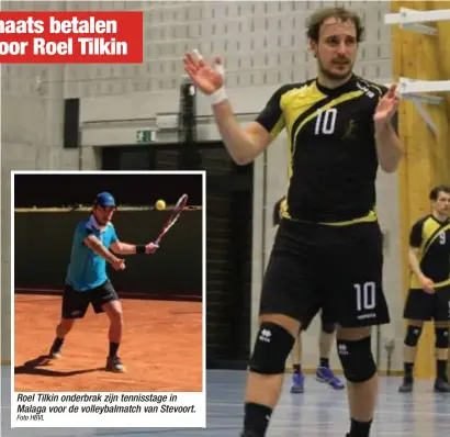  ?? Foto HBVL ?? Roel Tilkin onderbrak zijn tennisstag­e in Malaga voor de volleybalm­atch van Stevoort.