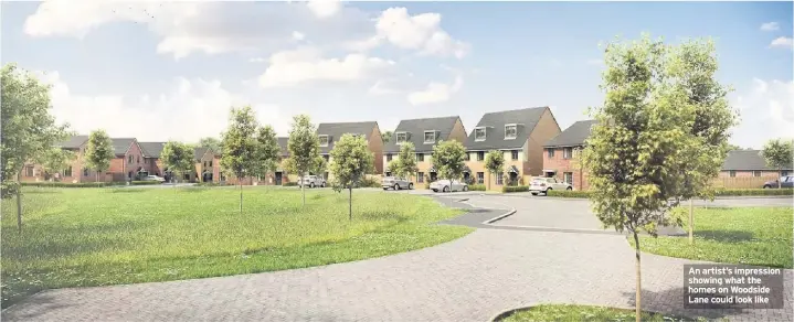  ??  ?? An artist’s impression showing what the homes on Woodside Lane could look like