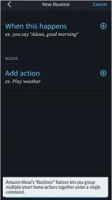  ??  ?? Amazon Alexa’s ‘Routines” feature lets you group multiple smart home actions together under a single command.