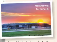  ??  ?? HEATHROW’S TERMINAL 5