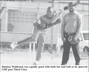  ??  ?? Damion Waldrond was equally good with both bat and ball as he spurred GDF past Third Class