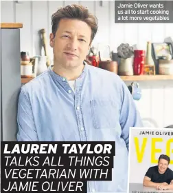  ??  ?? Jamie Oliver wants us all to start cooking a lot more vegetables