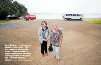  ?? Photo / Michael Cunningham ?? Jane Kippenerge­r, Tamaterau Residents Associatio­n, (left) and Jan Boyes, Whanga¯rei Heads Citizens Associatio­n. Boyes believes WDC should be moving towards banning non self-contained freedom campers.