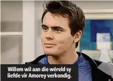  ??  ?? Willem wil aan die wêreld sy liefde vir Amorey verkondig.