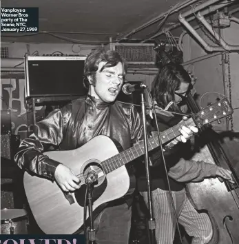  ??  ?? Van plays a Warner Bros party at The Scene, NYC, January 27, 1969