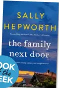  ??  ?? The Family Next Door by Sally Hepworth (Macmillan, RRP $34.99).