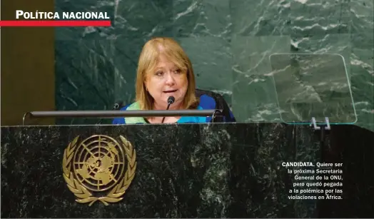  ??  ?? CANDIDATA. Quiere ser la próxima Secretaria General de la ONU, pero quedó pegada a la polémica por las violacione­s en África.