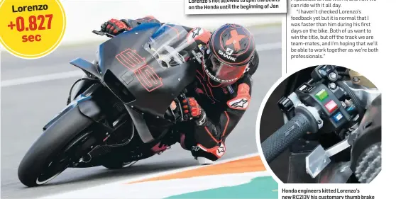  ??  ?? Honda engineers kitted Lorenzo’s new RC213V his customary thumb brake