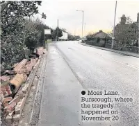  ??  ?? Moss Lane, Burscough, where the tragedy happened on November 20