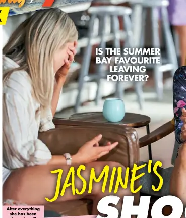  ??  ?? After everything she has been through, will Jasmine leave the Bay for good?