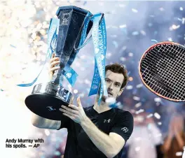  ?? — AP ?? Andy Murray with his spoils.