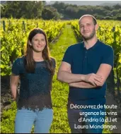  ??  ?? Découvrez de toute urgence les vins d’Andria (à d.) et Laura Mondange.