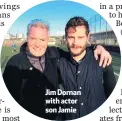  ??  ?? Jim Dornan with actor son Jamie