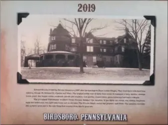  ?? SUBMitteD Photo ?? the front cover of the 2019 calendar features a vintage photo of the Brooke Mansion in Birdsboro.