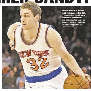  ?? USA TODAY SPORTS ?? Jimmer Fredette, unable to stick around in the NBA, is dominating the Chinese Basketball Associatio­n and has monster game on Sunday, scoring 73 points for the Shanghai Sharks.