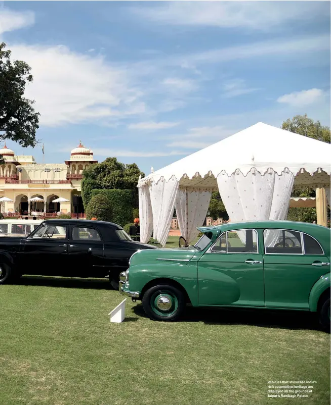  ??  ?? Vehicles that showcase India’s rich automotive heritage are displayed on the grounds of Jaipur’s Rambagh Palace