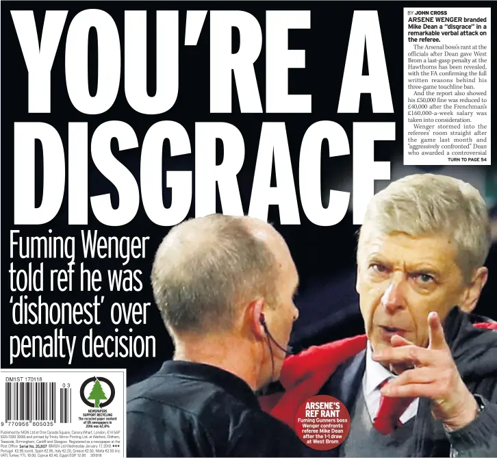  ??  ?? ARSENE’S REF RANT Fuming Gunners boss Wenger confronts referee Mike Dean after the 1-1 draw at West Brom