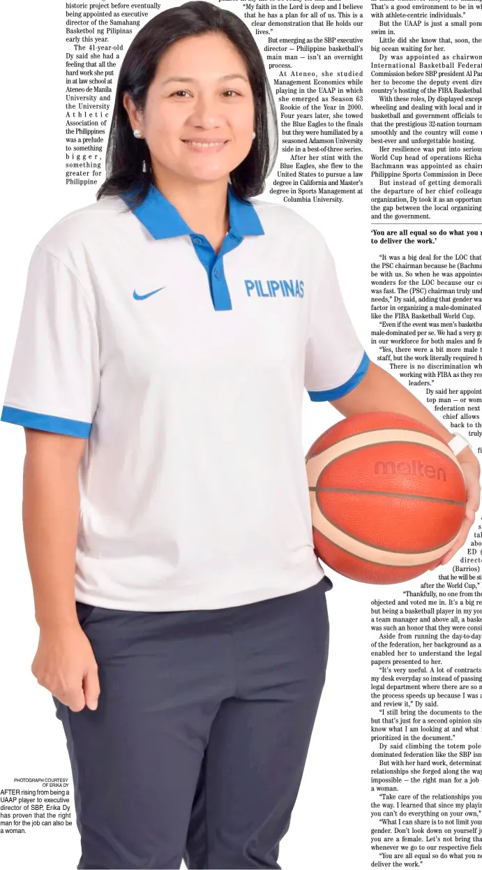  ?? ?? PHOTOGRAPH COURTESY
OF ERIKA DY AFTER rising from being a UAAP player to executive director of SBP, Erika Dy has proven that the right man for the job can also be a woman.