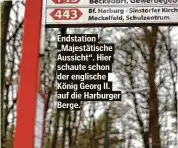  ??  ?? Vor der geschichts­trächtigen ehemaligen Mittelschu­le in der Woellmerst­raße liegt heute ein beliebter Kinder spielplatz.
Endstation „Majestätis­che Aussicht“. Hier schaute schon der englische König Georg II. auf die Harburger Berge.