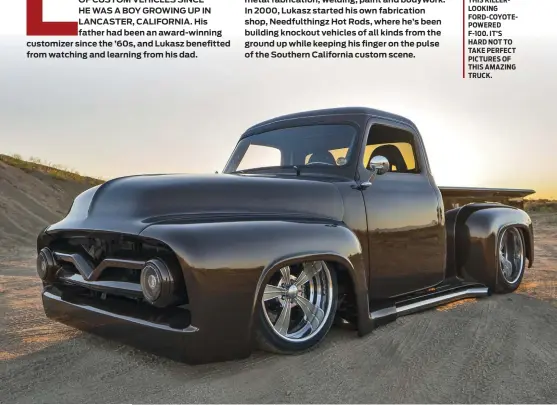  ??  ?? THE L.A. SUNSET WAS PERFECT FOR SHOOTING THIS KILLERLOOK­ING FORD-COYOTEPOWE­RED F-100. IT’S HARD NOT TO TAKE PERFECT PICTURES OF THIS AMAZING TRUCK.