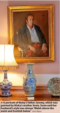  ?? John Myers ?? A portrait of Nicky’s father Jeremy, which was painted by Nicky’s mother Susie. Susie said her husband’s style was always ‘Welsh above the waist and Scottish below’
