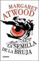  ??  ?? LA SEMILLA DE LA BRUJA Margaret Atwood Trad. Miguel Temprano Lumen336 págs.$399