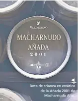  ?? ?? Bota de crianza en estático de la Añada 2001 de Macharnudo Alto.