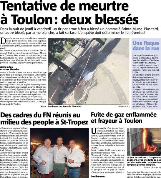  ?? (Photo Franz Chavaroche) (Photo So. B.) (Photos DR et So. B.) ?? Boulevard des Armaris, hier midi. Franck de Lapersonne, Florian Philippot et David Rachline ont fait table commune jeudi soir à la soirée de Marcel Campion. Le feu de voiture a largement dégénéré, avec une fuite de gaz qui s’est embrasée. Interventi­on...