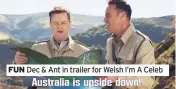  ??  ?? FUN Dec & Ant in trailer for Welsh I’m A Celeb