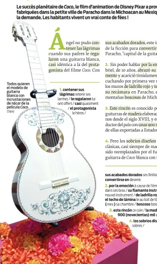  ??  ?? Todos quieren el modelo de guitarra blanca con incrustaci­ones de nácar de la película Coco. (Sipa)