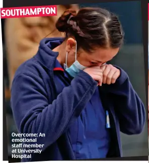  ??  ?? SOUTHAMPTO­N
Overcome: An emotional staff member at University Hospital
